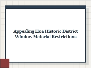 Navigating Hoa Historic Window Material Rules