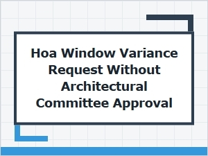 Hoa Window Variance Request Process Without Committee