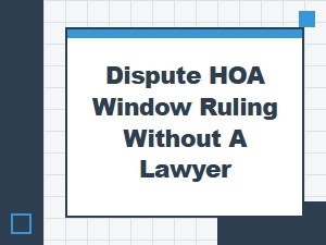 How to Appeal an Hoa Window Denial Yourself