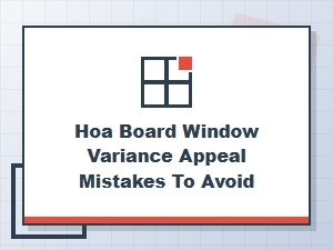 A Guide to Appealing a Hoa Window Variance Denial