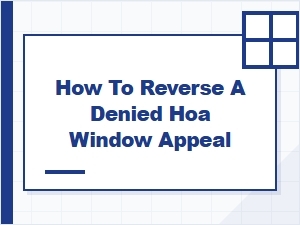 How to Appeal a Denied Hoa Window Request