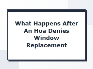 How to Appeal an Hoa Window Replacement Denial