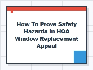 Proving Safety Hazards in Hoa Window Appeals